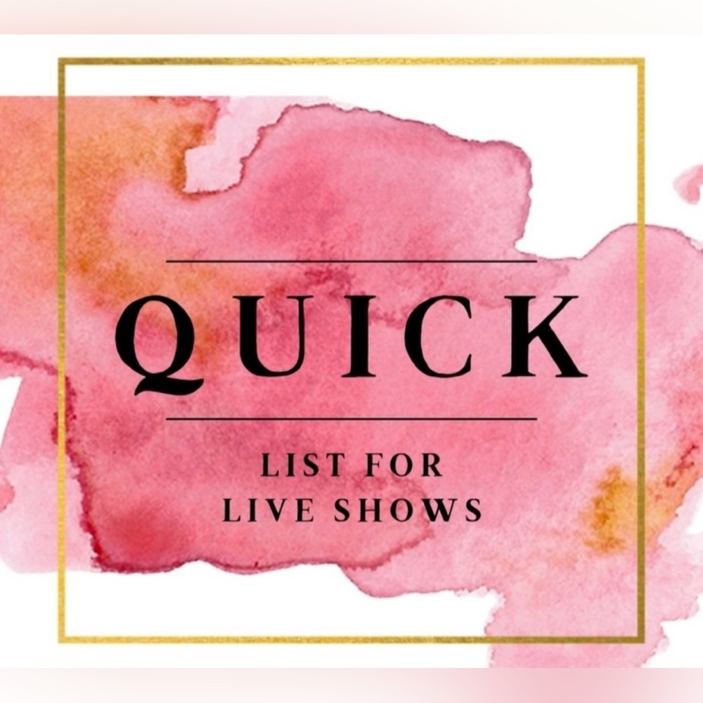 Quick List For Live Shows
